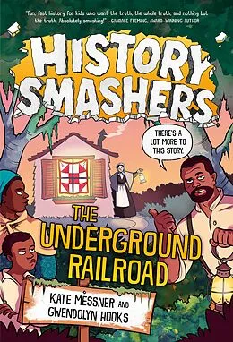 E-Book (epub) History Smashers: The Underground Railroad von Kate Messner, Gwendolyn Hooks