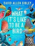 E-Book (epub) What It's Like to Be a Bird (Adapted for Young Readers) von David Allen Sibley
