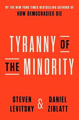 Livre Relié Tyranny of the Minority de Steven Levitsky, Daniel Ziblatt