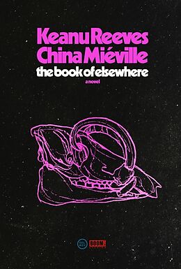 Livre Relié The Book of Elsewhere de Keanu Reeves, China Miéville