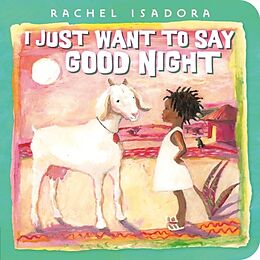 Couverture cartonnée I Just Want to Say Good Night de Rachel; Isadora, Rachel Isadora