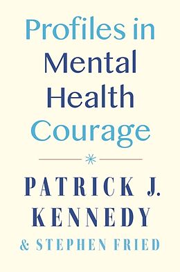 Livre Relié Profiles in Mental Health Courage de Patrick J. Kennedy, Stephen Fried