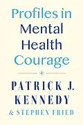 E-Book (epub) Profiles in Mental Health Courage von Patrick J. Kennedy, Stephen Fried