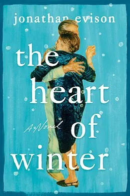 E-Book (epub) The Heart of Winter von Jonathan Evison