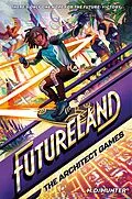 E-Book (epub) Futureland: The Architect Games von H. D. Hunter