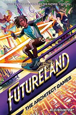 E-Book (epub) Futureland: The Architect Games von H. D. Hunter