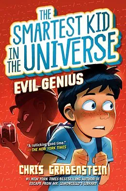 E-Book (epub) Evil Genius: The Smartest Kid in the Universe, Book 3 von Chris Grabenstein