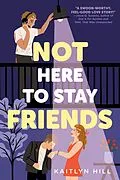 E-Book (epub) Not Here to Stay Friends von Kaitlyn Hill