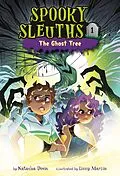 E-Book (epub) Spooky Sleuths #1: The Ghost Tree von Natasha Deen
