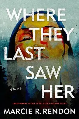 E-Book (epub) Where They Last Saw Her von Marcie R. Rendon