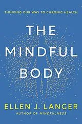Fester Einband The Mindful Body von Ellen J Langer