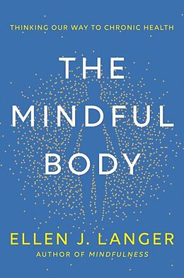 Fester Einband The Mindful Body von Ellen J. Langer