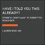 Audio CD (CD/SACD) Have I Told You This Already? von Lauren Graham, Lauren Graham