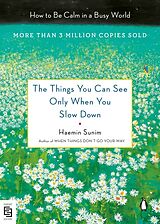 Kartonierter Einband The Things You Can See Only When You Slow Down von Haemin Sunim