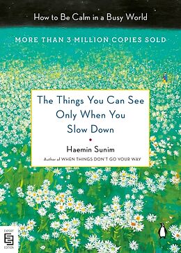 Couverture cartonnée The Things You Can See Only When You Slow Down de Haemin Sunim, Chi-Young Kim, Haemin Sunim