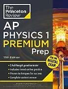 Couverture cartonnée Princeton Review AP Physics 1 Premium Prep, 12th Edition de The Princeton Review