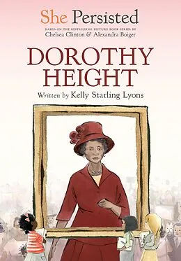 E-Book (epub) She Persisted: Dorothy Height von Kelly Starling Lyons, Chelsea Clinton