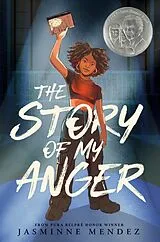 Kartonierter Einband The Story of My Anger von Jasminne Mendez