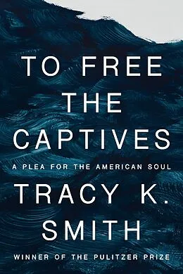 E-Book (epub) To Free the Captives von Tracy K. Smith