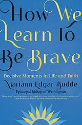 Fester Einband How We Learn to Be Brave von Mariann Edgar Budde