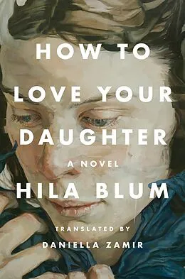 E-Book (epub) How to Love Your Daughter von Hila Blum