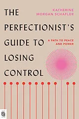 Kartonierter Einband The Perfectionist's Guide to Losing Control von Katherine Schafler
