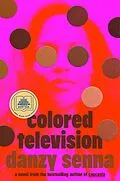 E-Book (epub) Colored Television (A GMA Book Club Pick) von Danzy Senna