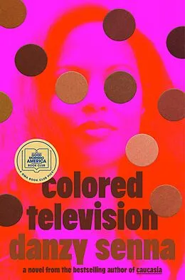 E-Book (epub) Colored Television (A GMA Book Club Pick) von Danzy Senna