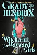 E-Book (epub) Witchcraft for Wayward Girls von Grady Hendrix