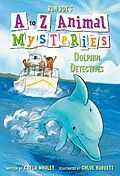 ePUB A to Z Animal Mysteries #4: Dolphin Detectives von Ron Roy, Kayla Whaley