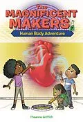 E-Book (epub) The Magnificent Makers #7: Human Body Adventure von Theanne Griffith