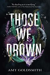 Kartonierter Einband Those We Drown von Amy Goldsmith