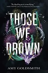Kartonierter Einband Those We Drown von Amy Goldsmith