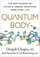 Livre Relié Quantum Body de Deepak Chopra, Jack Tuszynsk, Brian Fertig