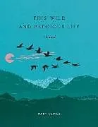 Fester Einband This Wild and Precious Life von Mary Oliver