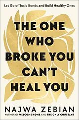Fester Einband The One Who Broke You Can't Heal You von Najwa Zebian
