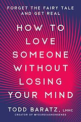 Livre Relié How to Love Someone Without Losing Your Mind de Todd Baratz