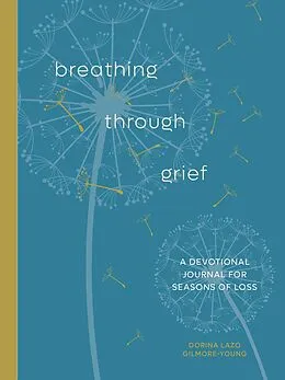 E-Book (epub) Breathing Through Grief von Dorina Lazo Gilmore-Young