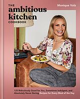 Fester Einband The Ambitious Kitchen Cookbook von Monique Volz