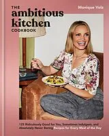 Fester Einband The Ambitious Kitchen Cookbook von Monique Volz