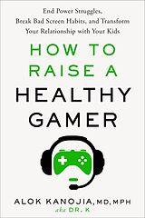 Livre Relié How to Raise a Healthy Gamer de Alok Kanojia