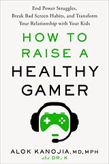 eBook (epub) How to Raise a Healthy Gamer de Alok Kanojia