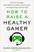 E-Book (epub) How to Raise a Healthy Gamer von Alok Kanojia
