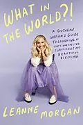 E-Book (epub) What in the World?! von Leanne Morgan