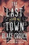Kartonierter Einband The Last Town von Blake Crouch
