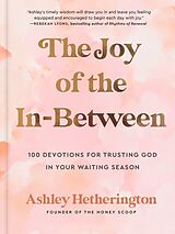 Fester Einband The Joy of the In-Between von Ashley Hetherington