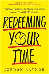 Couverture cartonnée Redeeming Your Time de Jordan Raynor