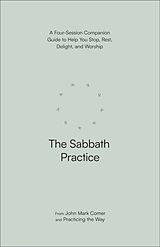 Couverture cartonnée The Sabbath Practice de John Mark Comer, Practicing the Way