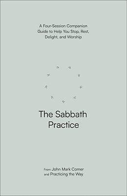 Couverture cartonnée The Sabbath Practice de John Mark Comer, Practicing the Way