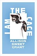 E-Book (epub) I Am the Cage von Allison Sweet Grant